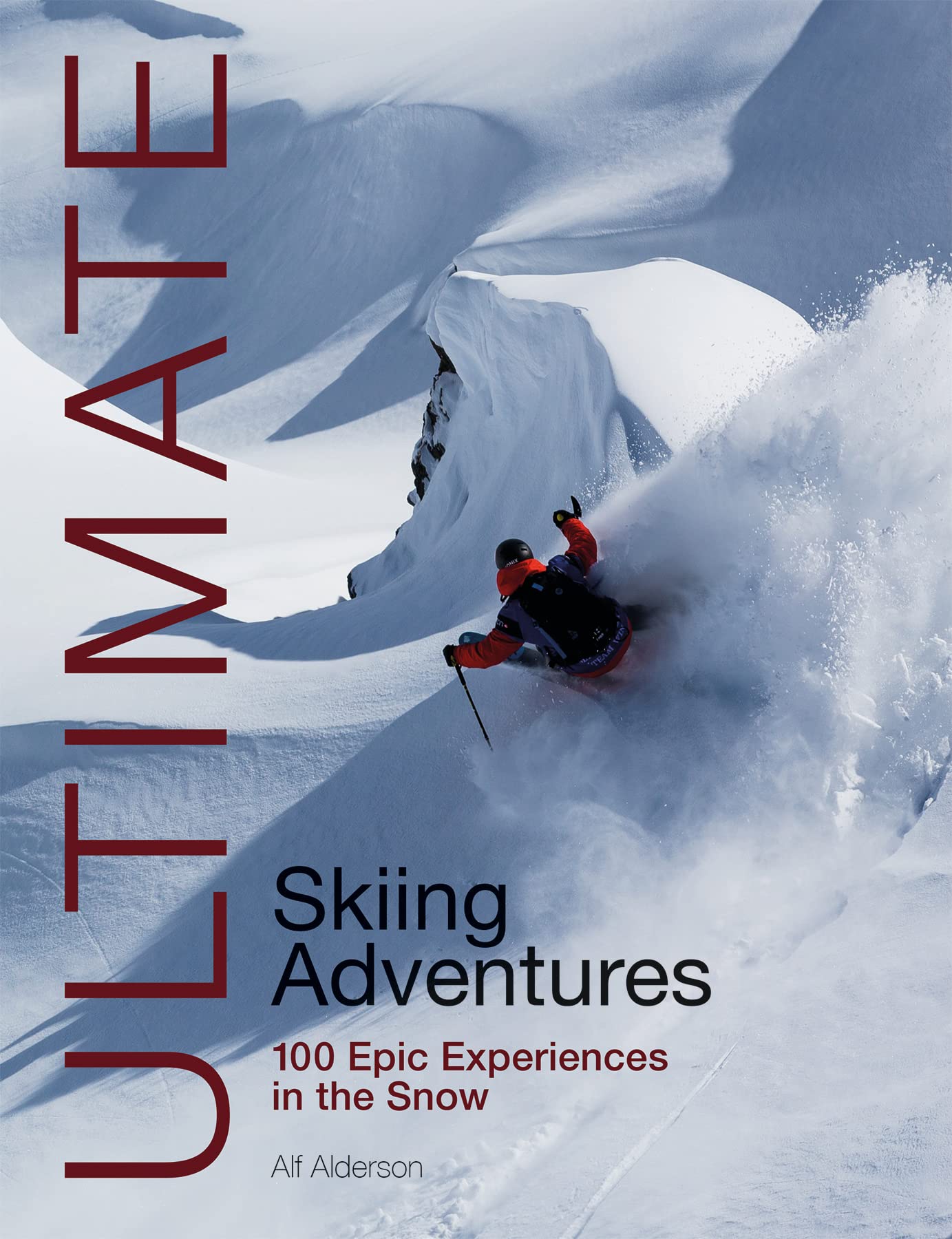 Ultimate Skiing Adventures: 100 Epic Experiences in the Snow (Ultimate Adventures, Band 6) Photography