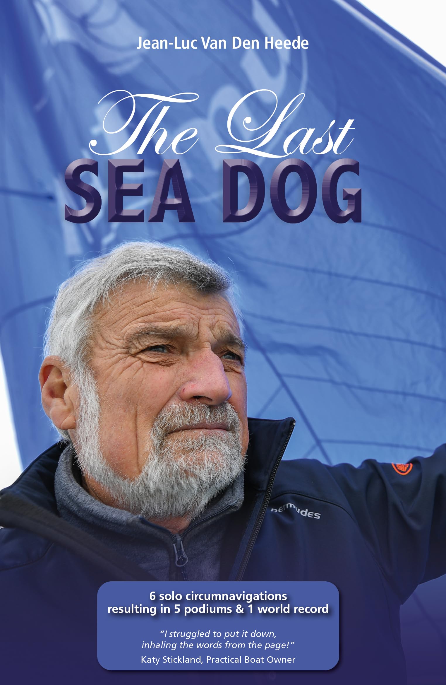 The Last Sea Dog: 6 Solo Circumnavigations Resulting in 5 Podiums & 1 World Record (Making Waves, 8) Politics & Society