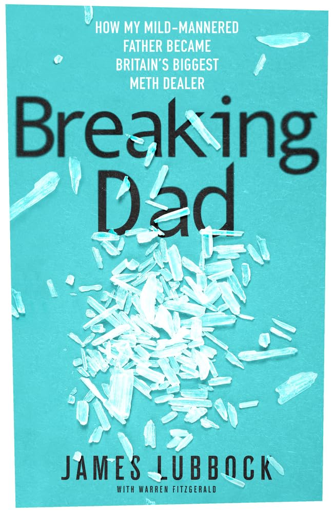 Breaking Dad: How My Mild-mannered Father Became Britain's Biggest Meth Dealer Law