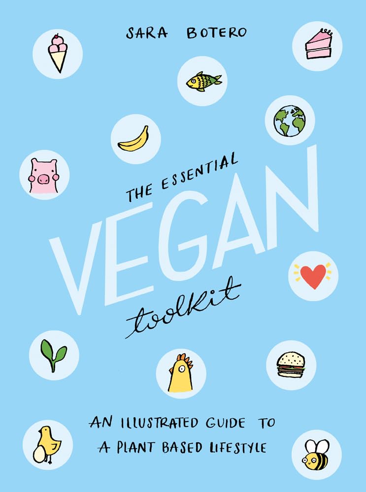 The Essential Vegan Toolkit: An Illustrated Guide to a Plant Based Lifestyle Philosophy