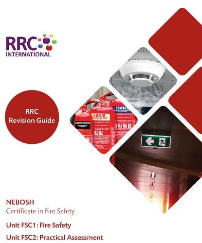 RRC Revision Guide: NEBOSH Certificate in Fire Safety: Unit FSC1: Fire Safety, Unit FSC2: Practical Assessment (RRC Revision Guides) Business, Finance & Career