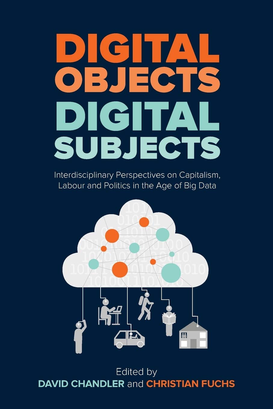 Digital Objects, Digital Subjects: Interdisciplinary Perspectives on Capitalism, Labour and Politics in the Age of Big Data Media & Communication