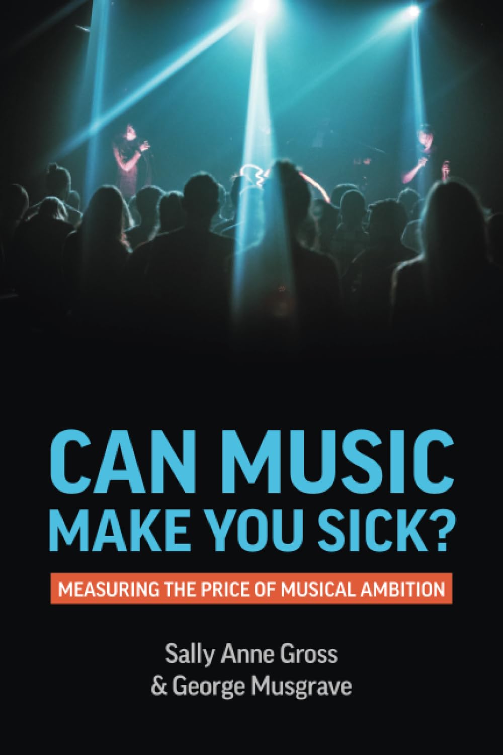 Can Music Make You Sick?: Measuring the Price of Musical Ambition Medicine