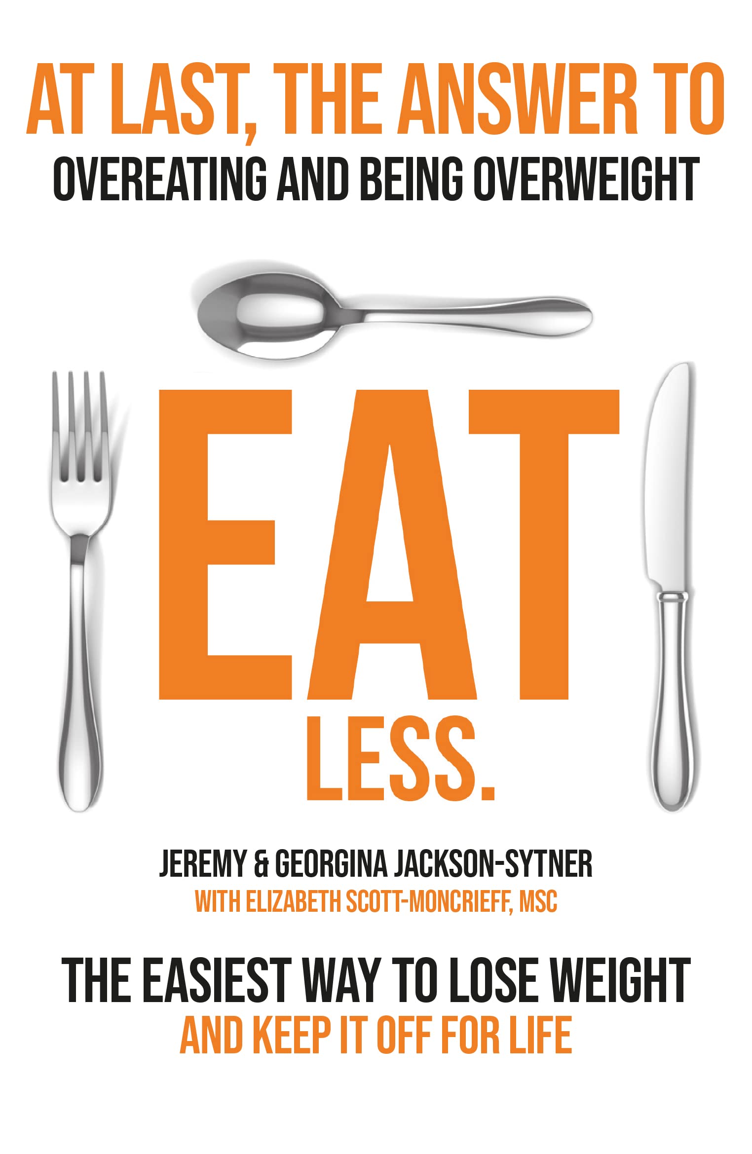 Eat Less: Stop Overeating. Start Undereating. Health, Nutrition & Fitness