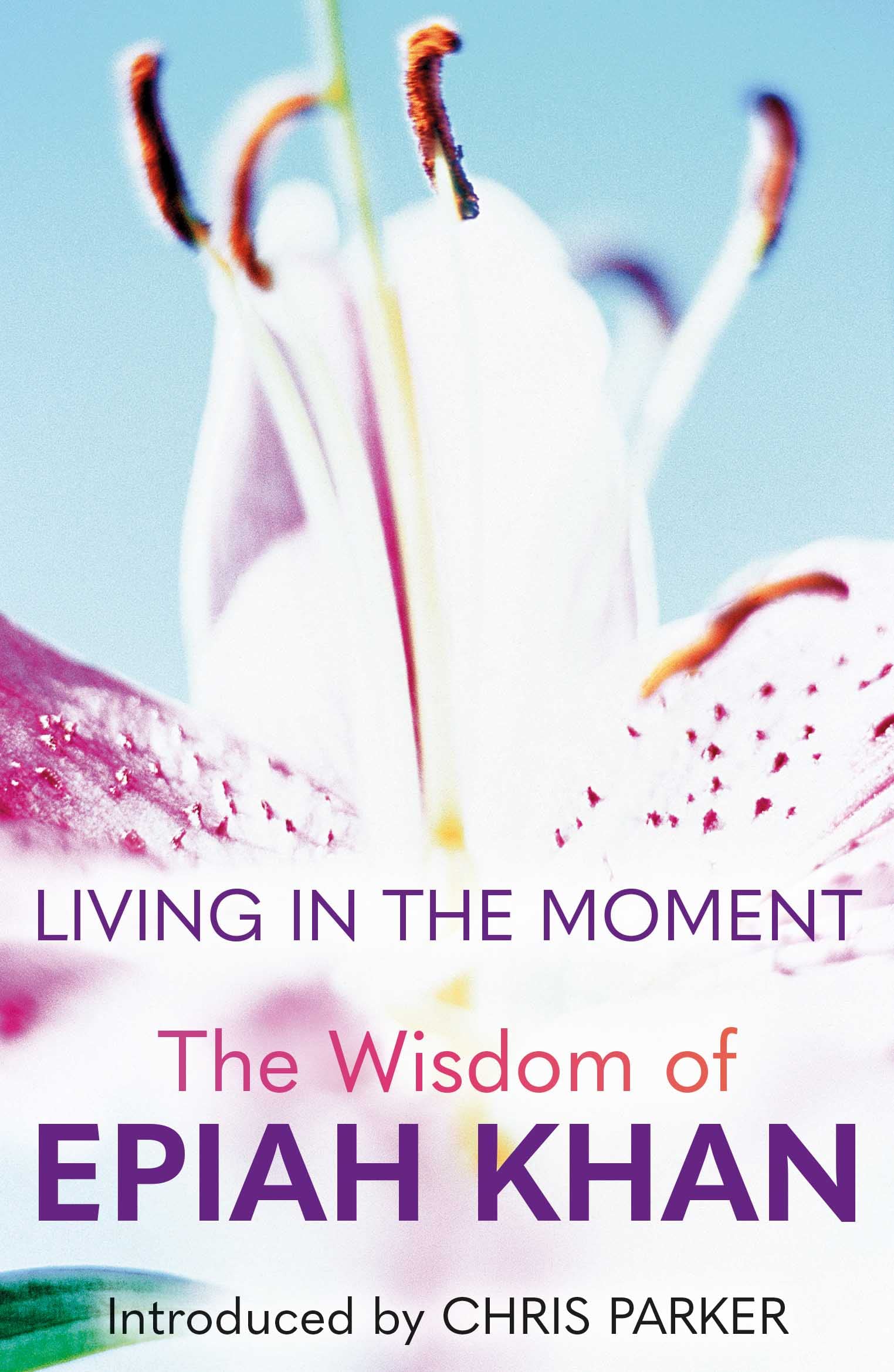 Living in the Moment: The Wisdom of Epiah Khan Science