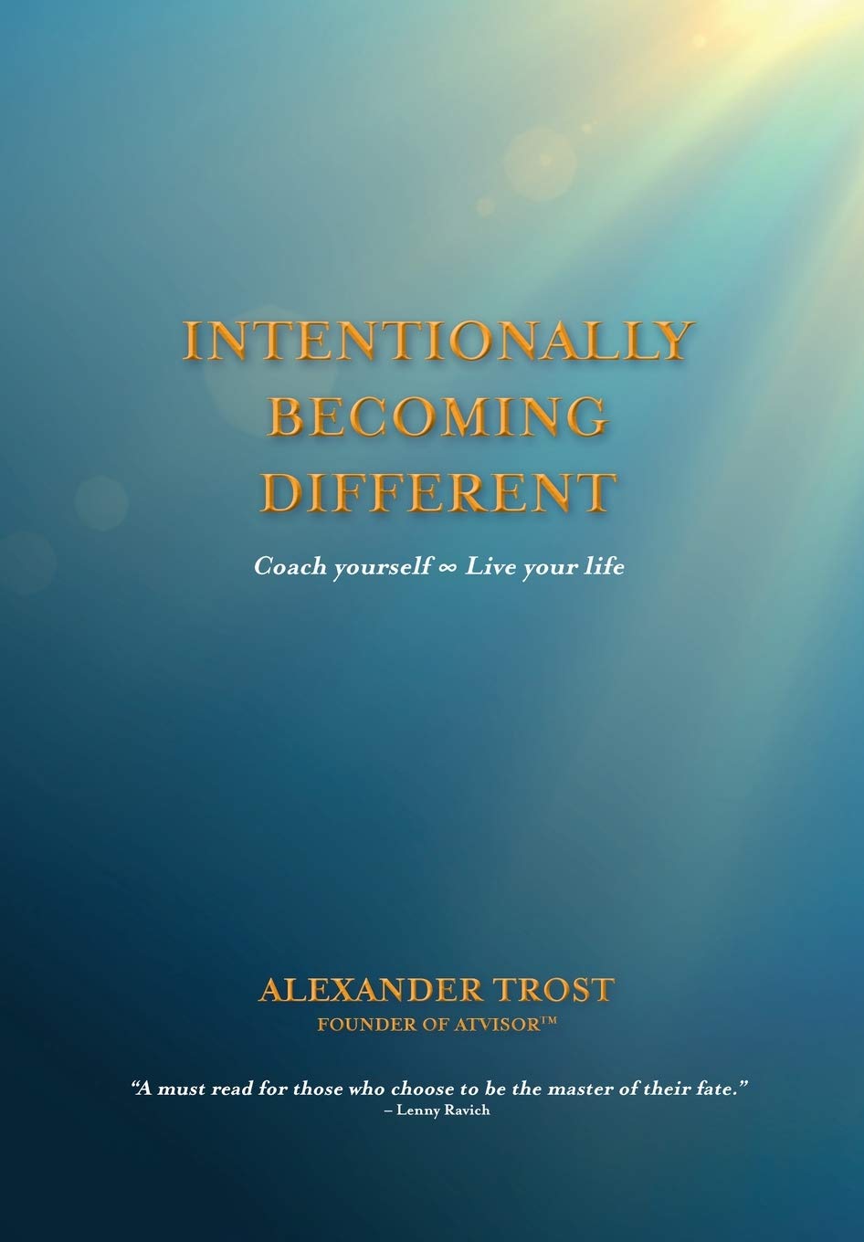 Intentionally Becoming Different: Coach yourself ∞ Live your life Business, Finance & Career