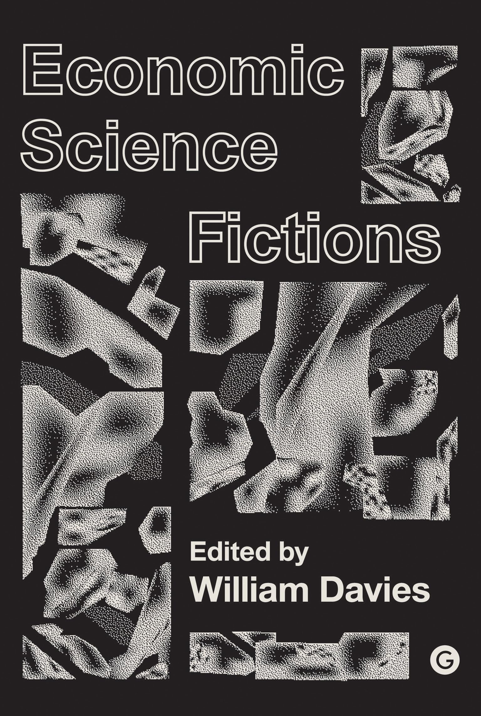 Economic Science Fictions (Goldsmiths Press / PERC Papers) Classics