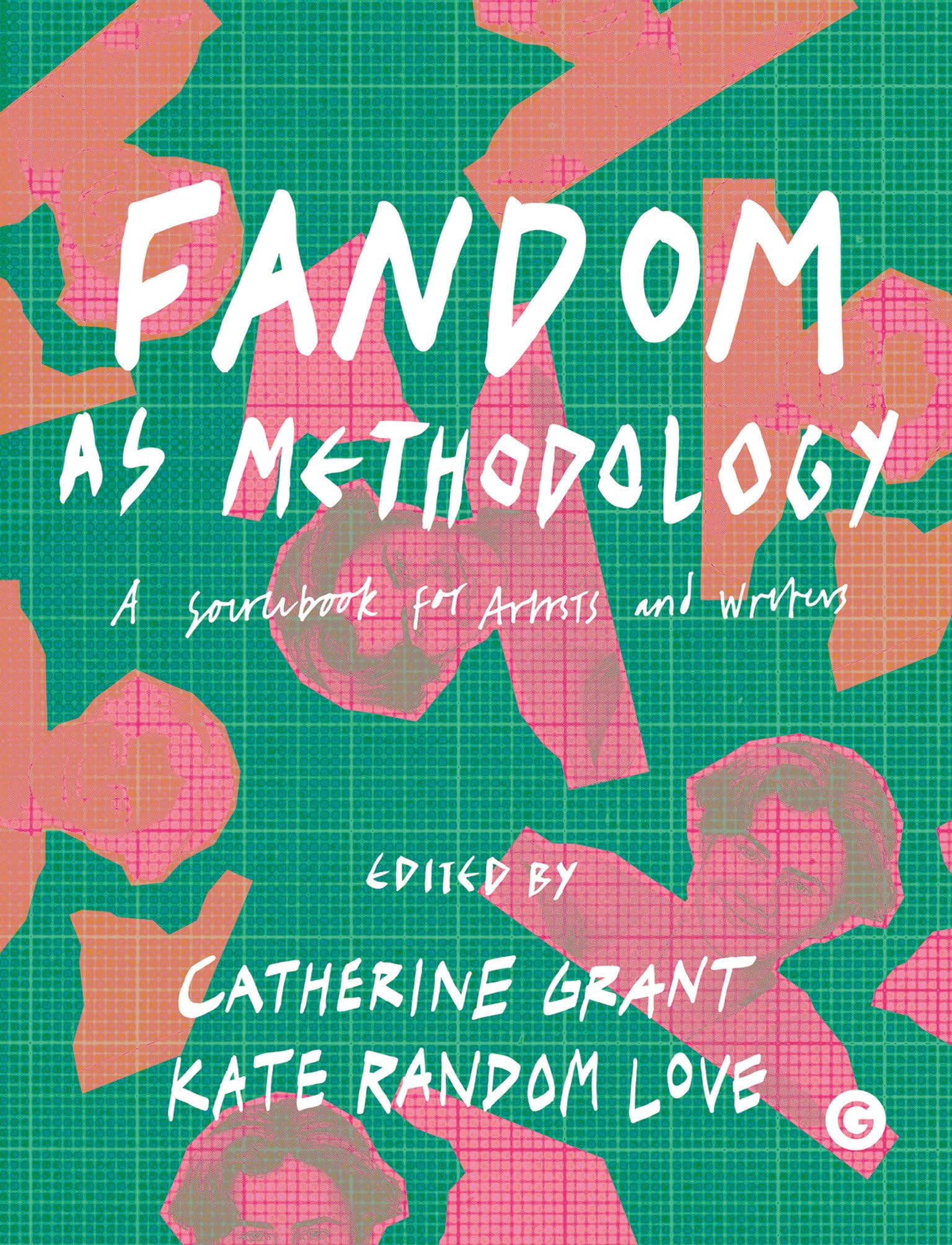 Fandom as Methodology – A Sourcebook for Artists and Writers (Goldsmiths Press) book