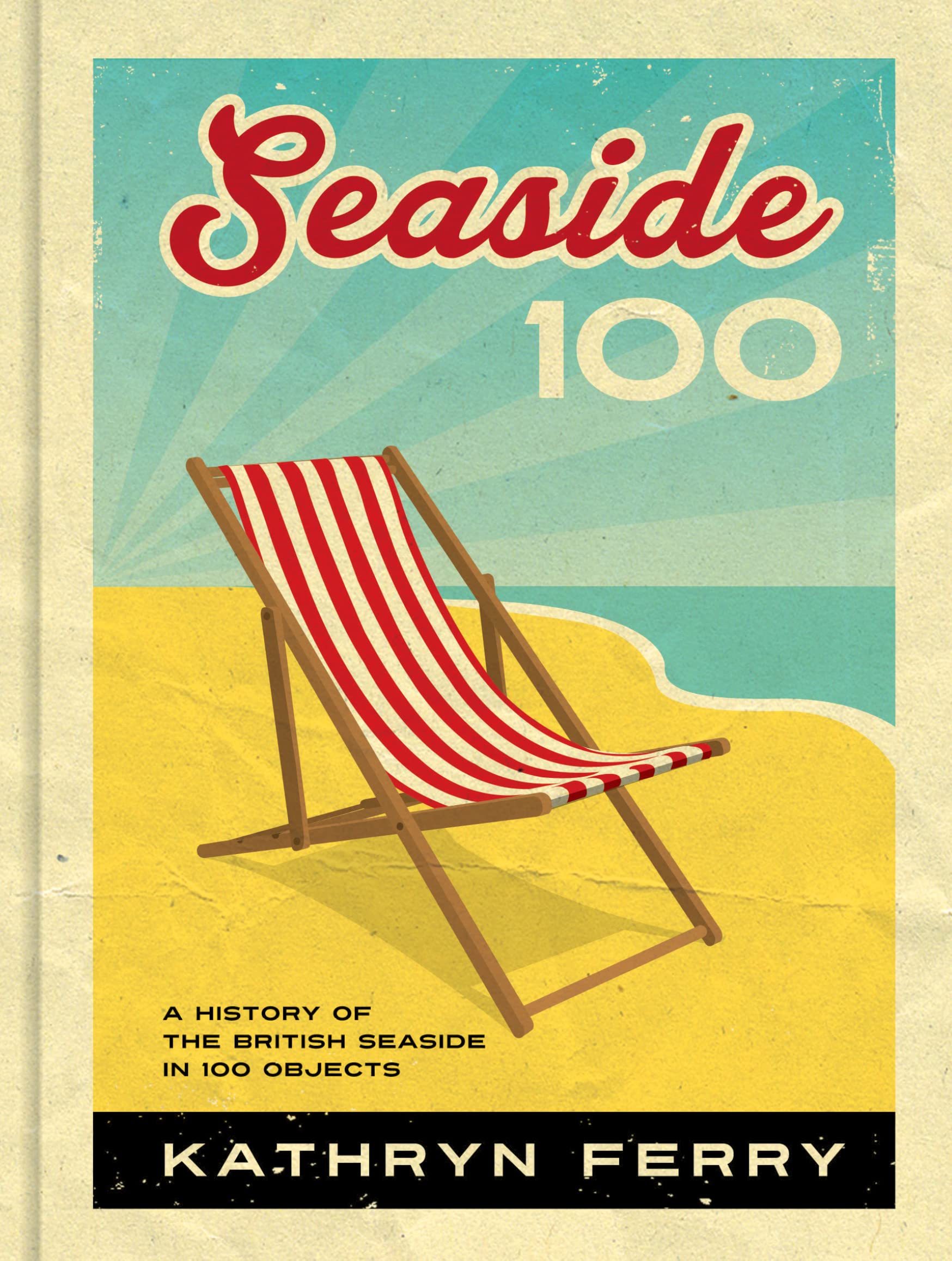 Seaside 100: A History of the British Seaside in 100 Objects Lifestyle