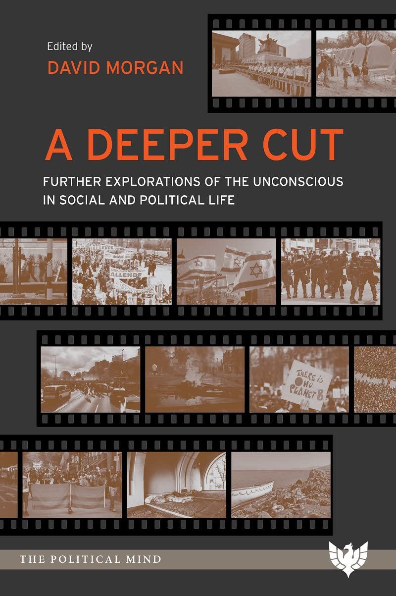 A Deeper Cut: Further Explorations of the Unconscious in Social and Political Life (Political Mind) Politics & History