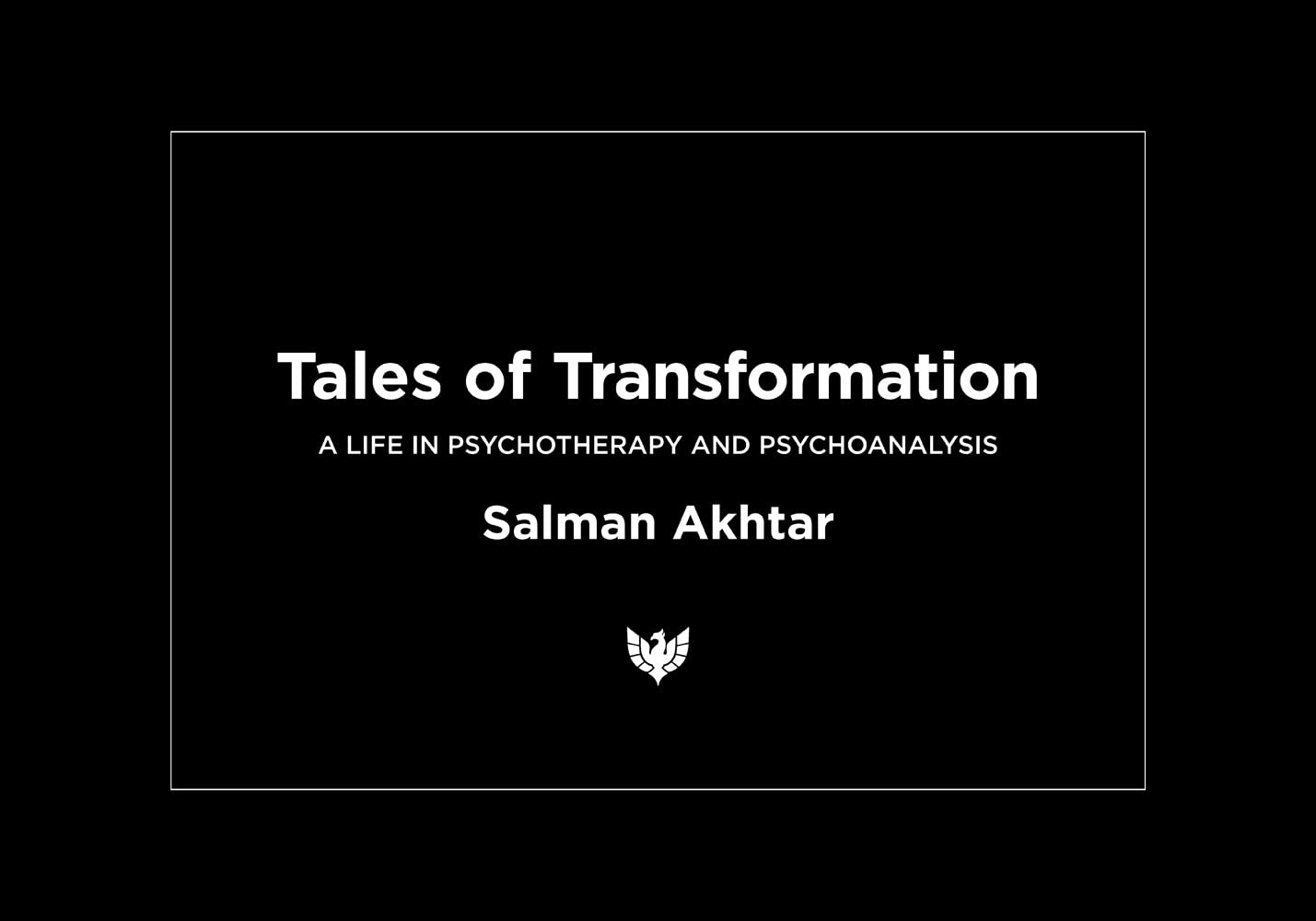Tales of Transformation: A Life in Psychotherapy and Psychoanalysis Medicine