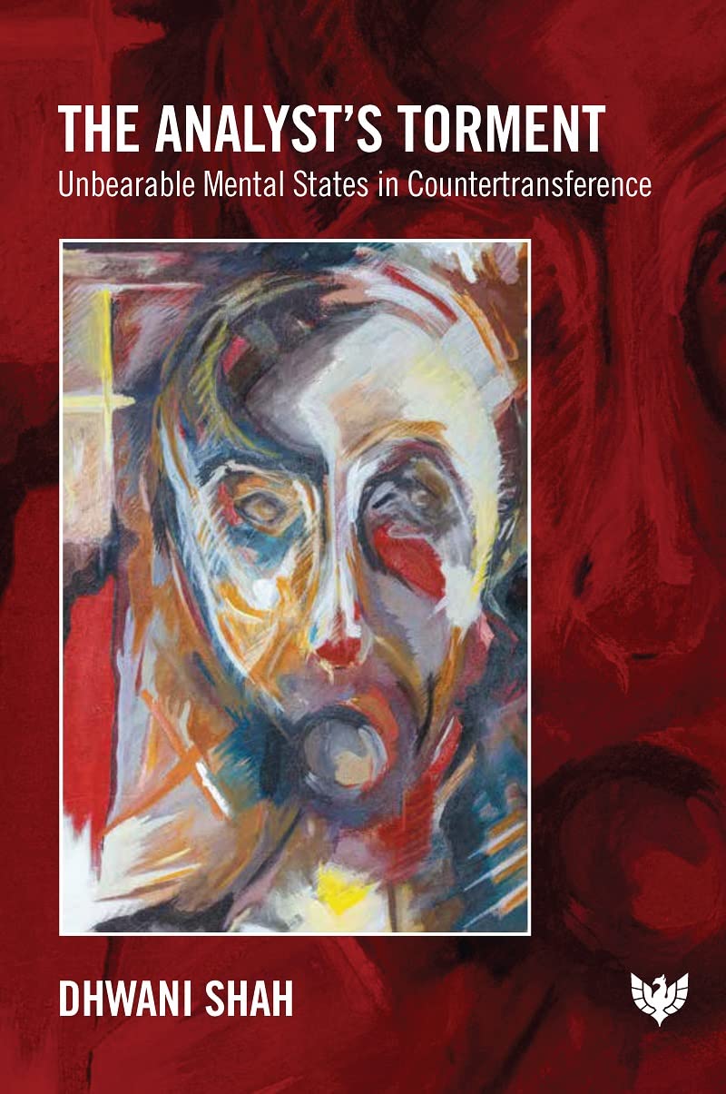 The Analyst's Torment: Unbearable Mental States in Countertransference Psychology