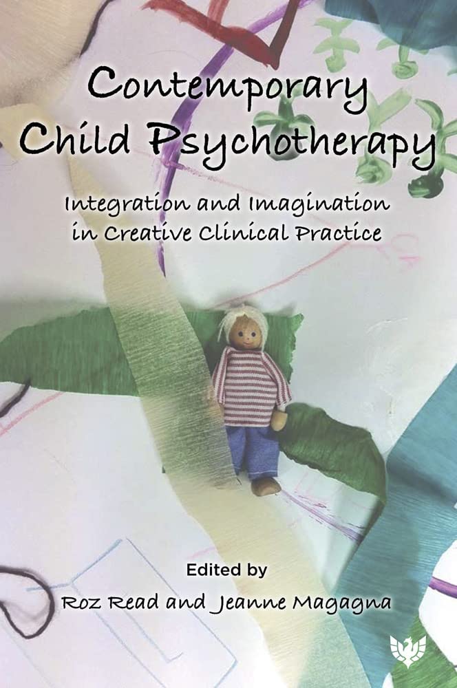 Contemporary Child Psychotherapy: Integration and Imagination in Creative Clinical Practice Psychology