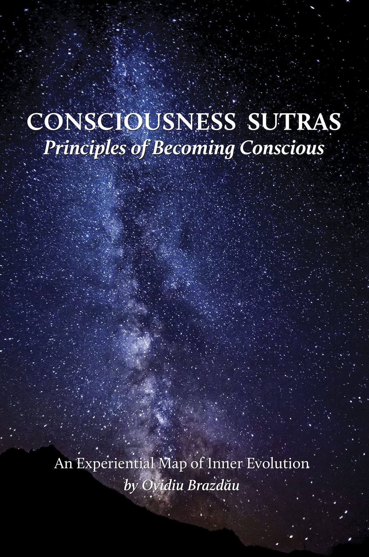Consciousness Sutras: Principles of Becoming Conscious: An Experiential Map of Inner Evolution Psychology