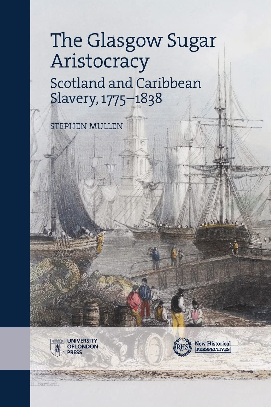 The Glasgow Sugar Aristocracy: Scotland and Caribbean Slavery, 1775–1838 (New Historical Perspectives) Law