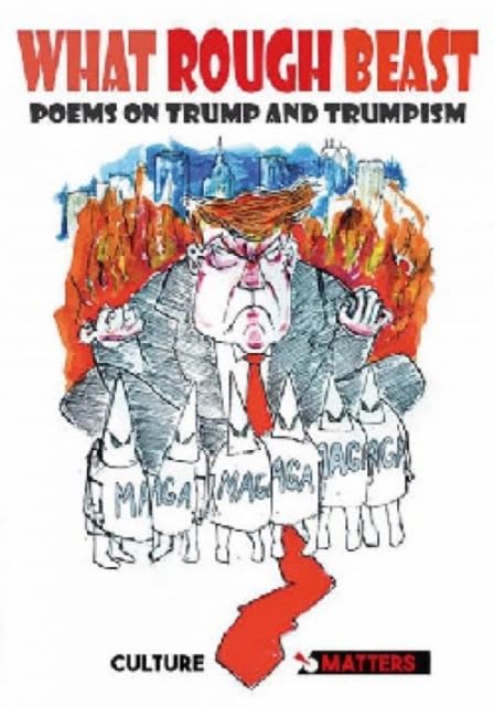 What Rough Beast: An anthology of anti-Trump poetry Poetry