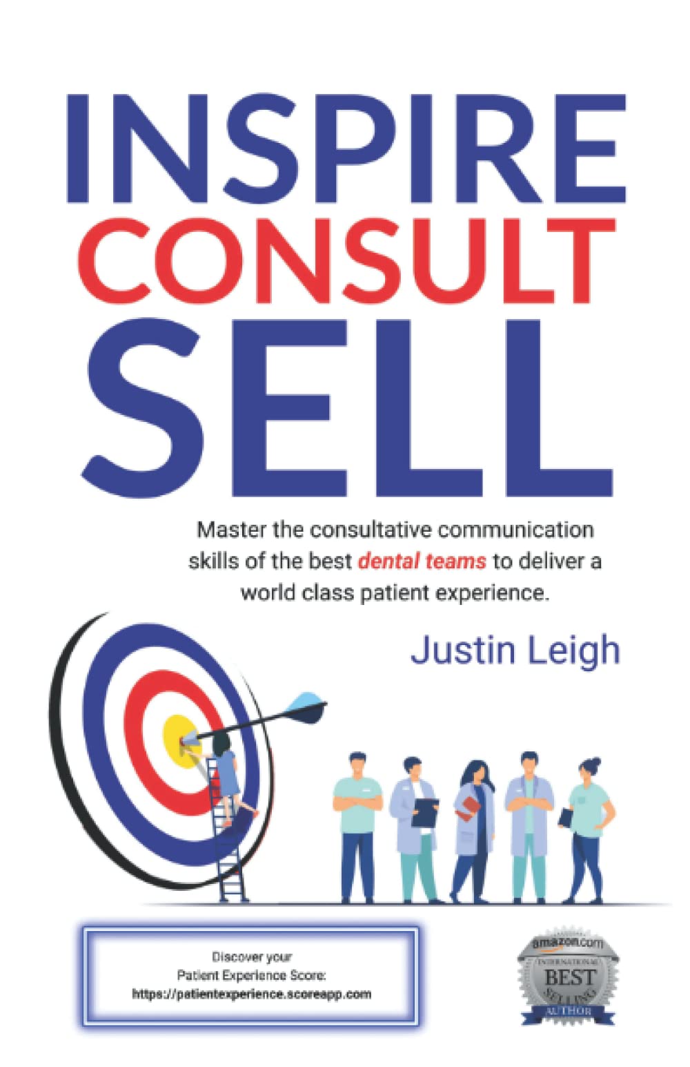 Inspire, Consult, Sell: Master the consultative communication skills of the best dental teams to deliver a world class patient experience. Medicine