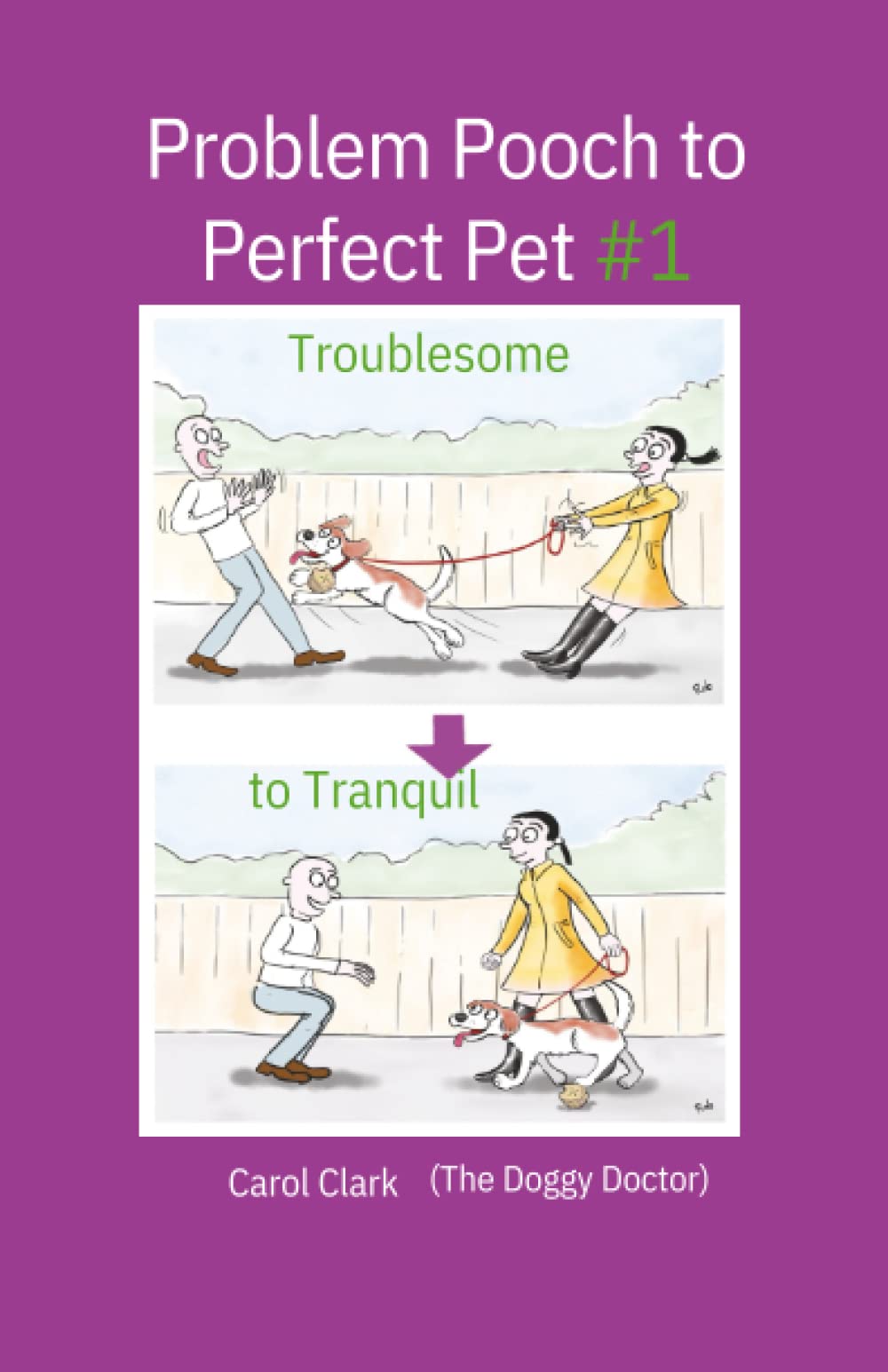 Problem Pooch to Perfect Pet: Book 1: Troublesome to Tranquil book