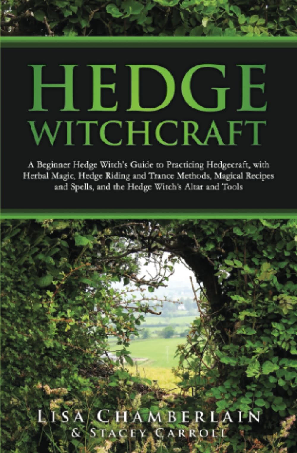 Hedge Witchcraft: A Beginner Hedge Witch’s Guide to Practicing Hedgecraft, with Herbal Magic, Hedge Riding and Trance Methods, Magical Recipes and ... Altar and Tools (Witchcraft for Beginners) Religion & Esotericism