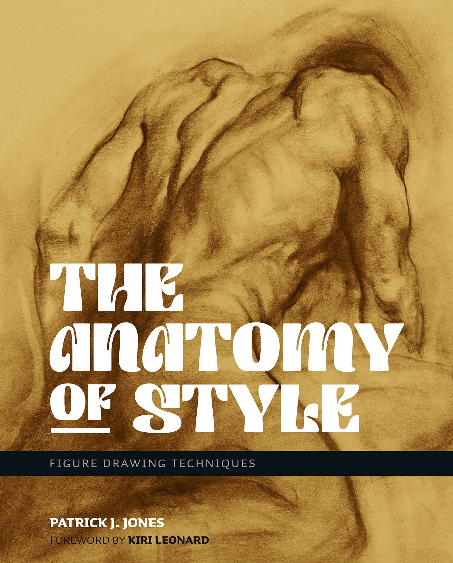 The Anatomy of Style: Figure Drawing Techniques (Patrick J. Jones) Film, Art & Culture