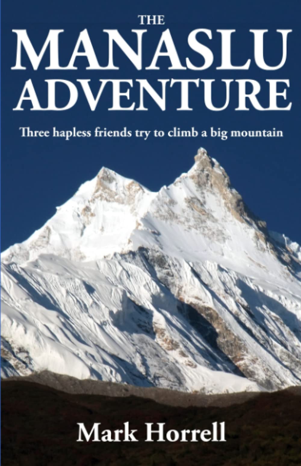 The Manaslu Adventure: Three hapless friends try to climb a big mountain (Footsteps on the Mountain Diaries) Leisure, Home & Garden