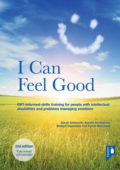 I Can Feel Good (2nd edition): DBT-informed skills training for people with intellectual disabilities and problems managing emotions Social Sciences