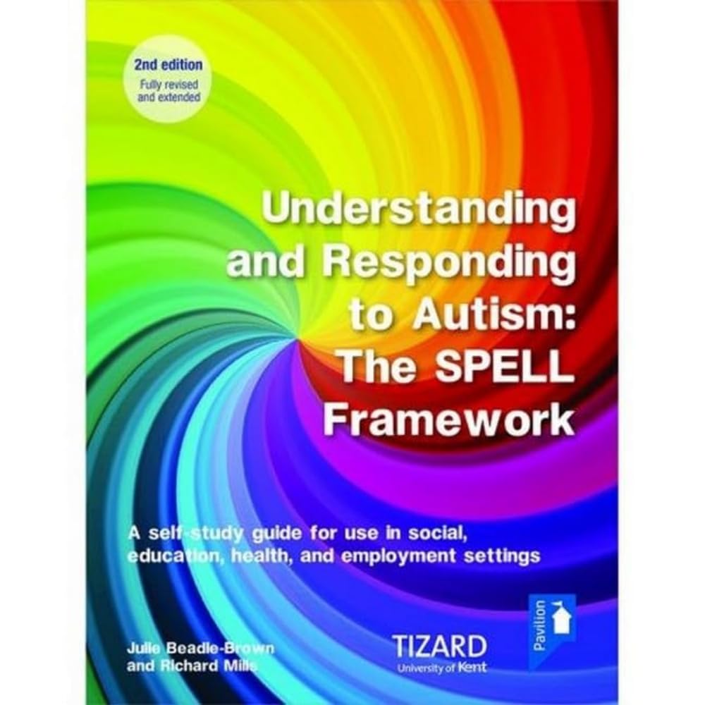 Understanding and Responding to Autism, The SPELL Framework Self-study Guide (2nd edition): A self-study guide for use in social, education, health and employment settings Social Sciences