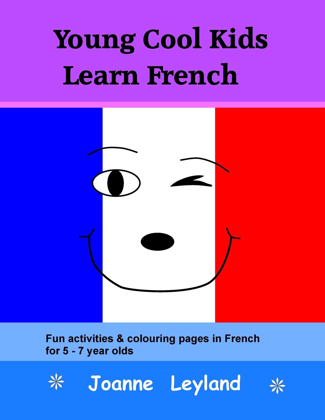 Young Cool Kids Learn French: Fun activities and colouring pages in French for 5-7 year olds (Cool Kids Speak French) Foreign Languages ​​& Dictionaries