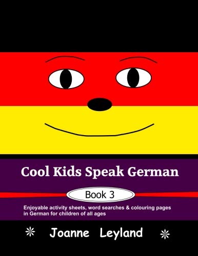 Cool Kids Speak German - Book 3: Enjoyable activity sheets, word searches & colouring pages in German for children of all ages Foreign Languages ​​& Dictionaries