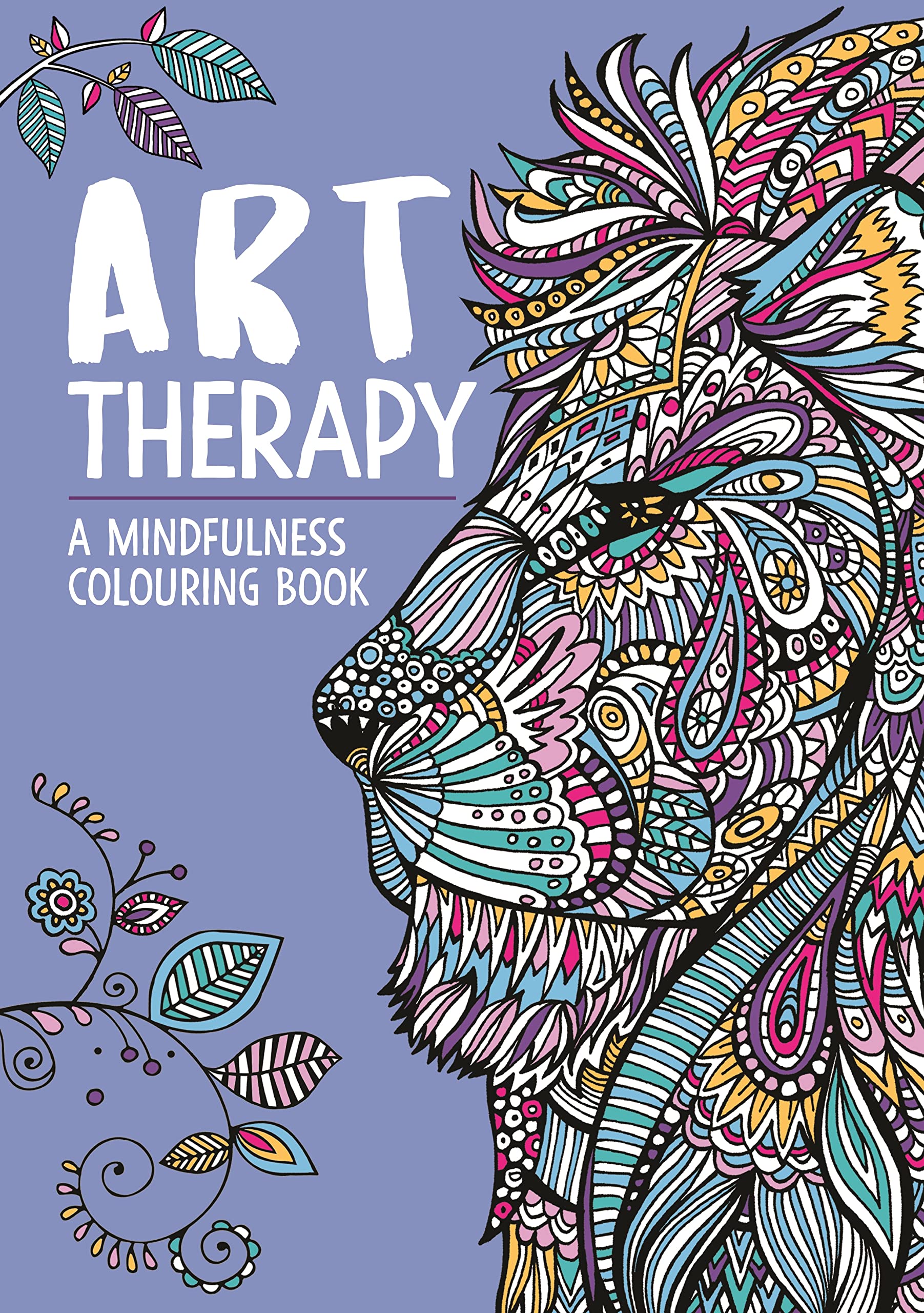 Art Therapy: A Mindfulness Colouring Book for Adults (Art Therapy Colouring) Medicine