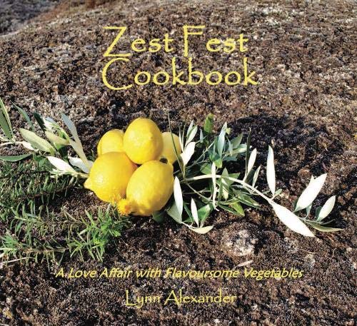 Zest Fest Cookbook: A Love Affair with Flavoursome Vegetables book