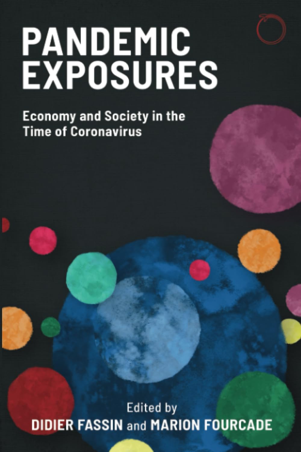 Pandemic Exposures - Economy and Society in the Time of Coronavirus Medicine