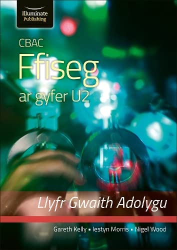CBAC FFISEG U2 LLYFR GWAITH ADOLYGU (WJEC PHYSICS FOR A2 LEVEL – REVISION WORKBOOK) Study Guides