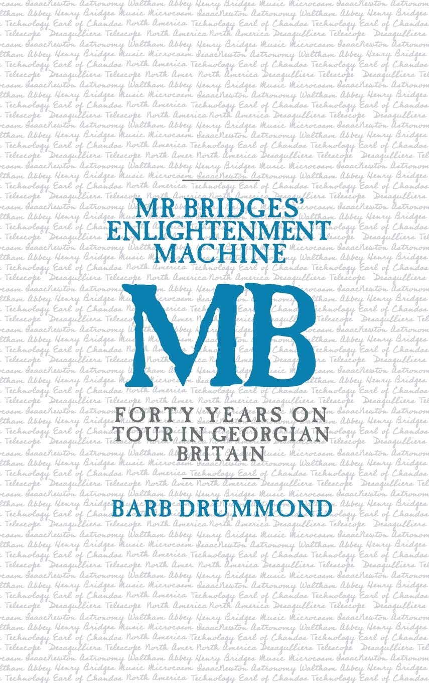 Mr Bridges' Enlightenment Machine: Forty Years on Tour in Georgian Britain General education