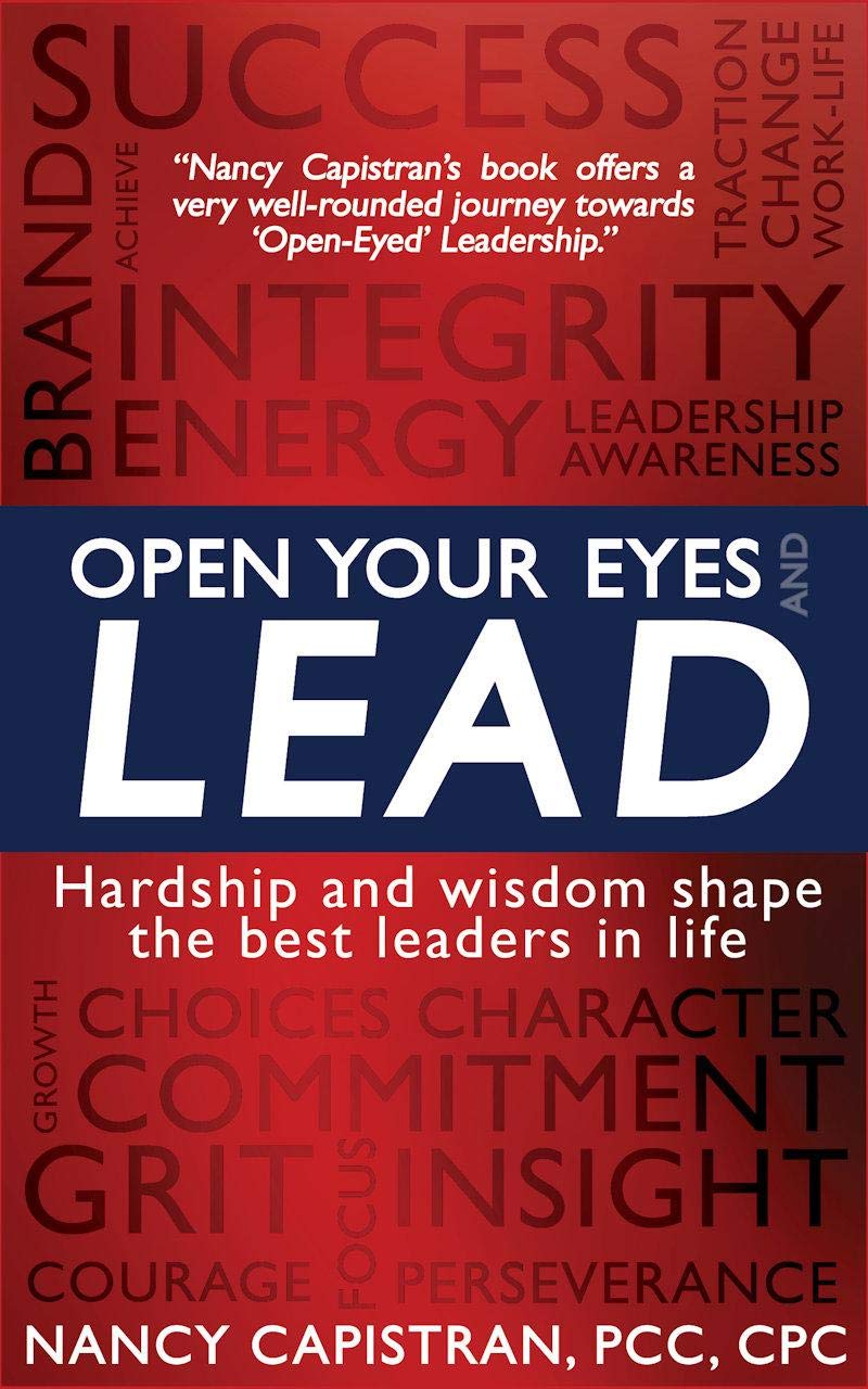 Open Your Eyes and Lead: Hardship and Wisdom Shape the Best Leaders in Life Business, Finance & Career