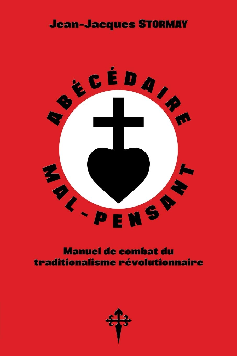 Abécédaire mal-pensant: Manuel de combat du traditionalisme révolutionnaire book