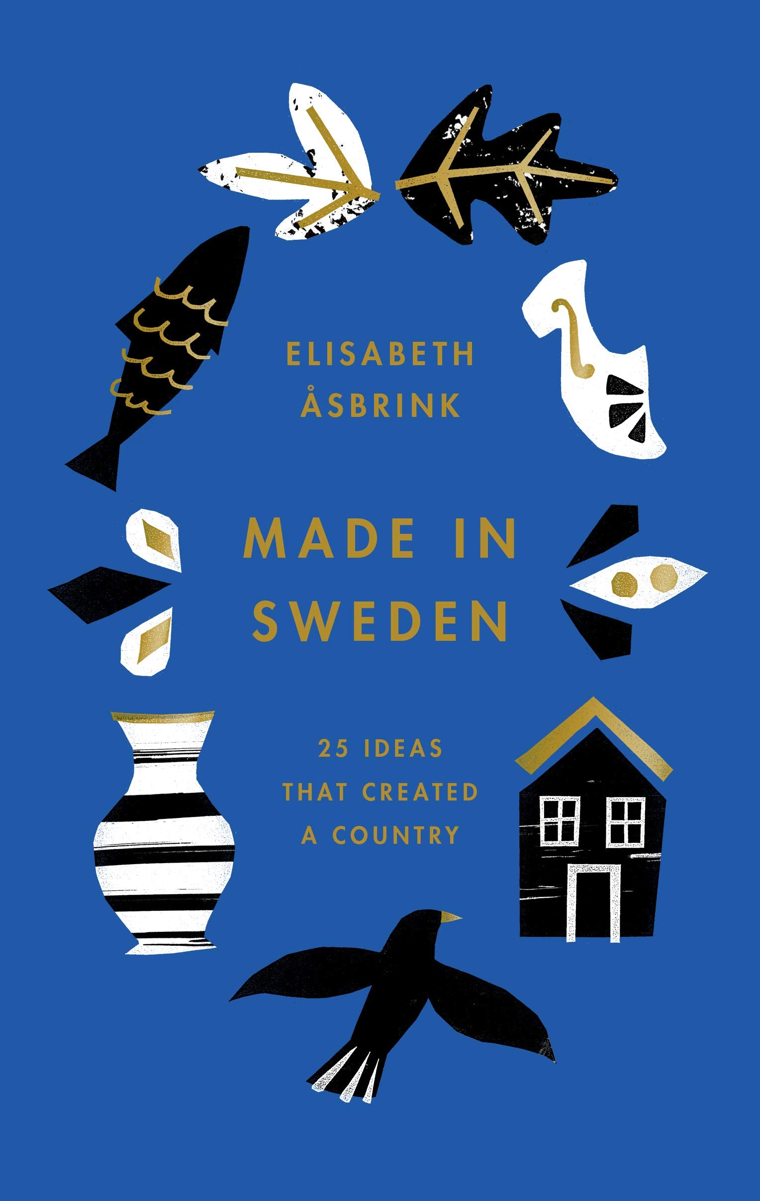 Made in Sweden: 25 ideas that created a country General education