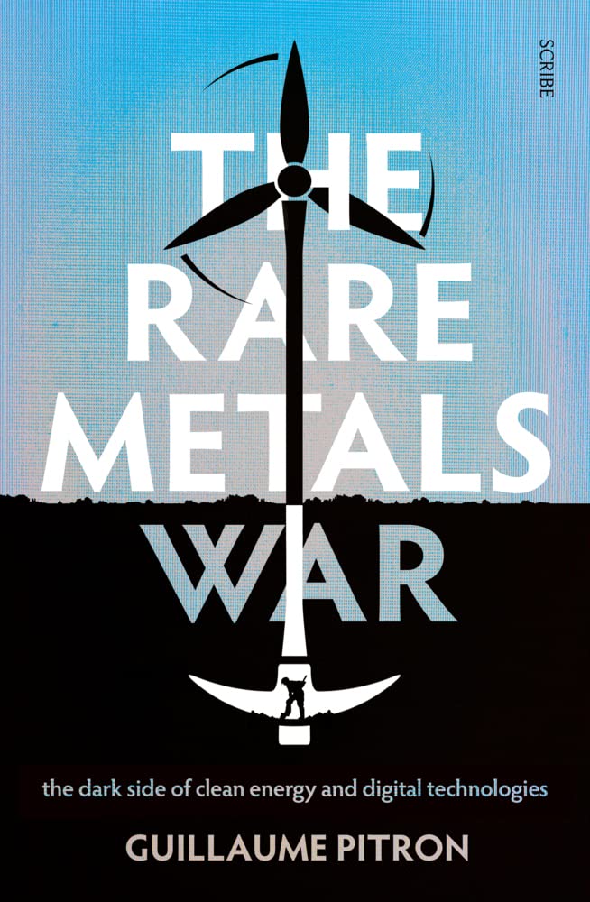 The Rare Metals War: the dark side of clean energy and digital technologies Business & Technology