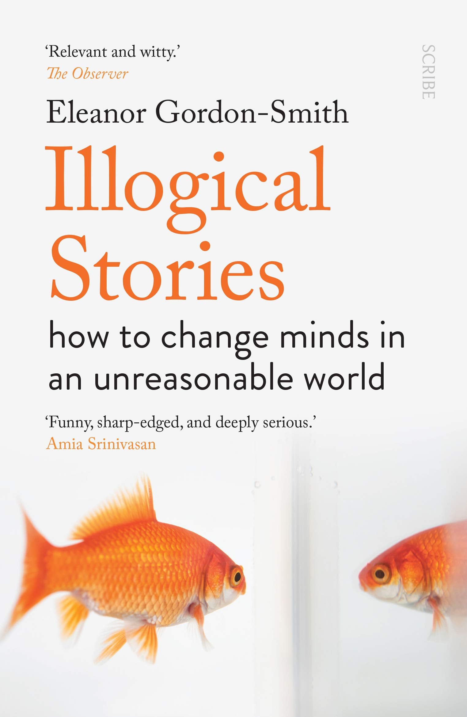 Illogical Stories: how to change minds in an unreasonable world book