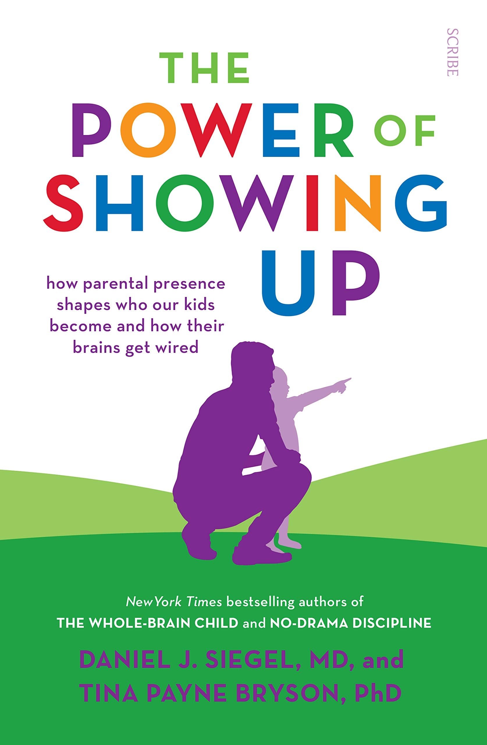 The Power of Showing Up: how parental presence shapes who our kids become and how their brains get wired (Mindful Parenting) Medicine