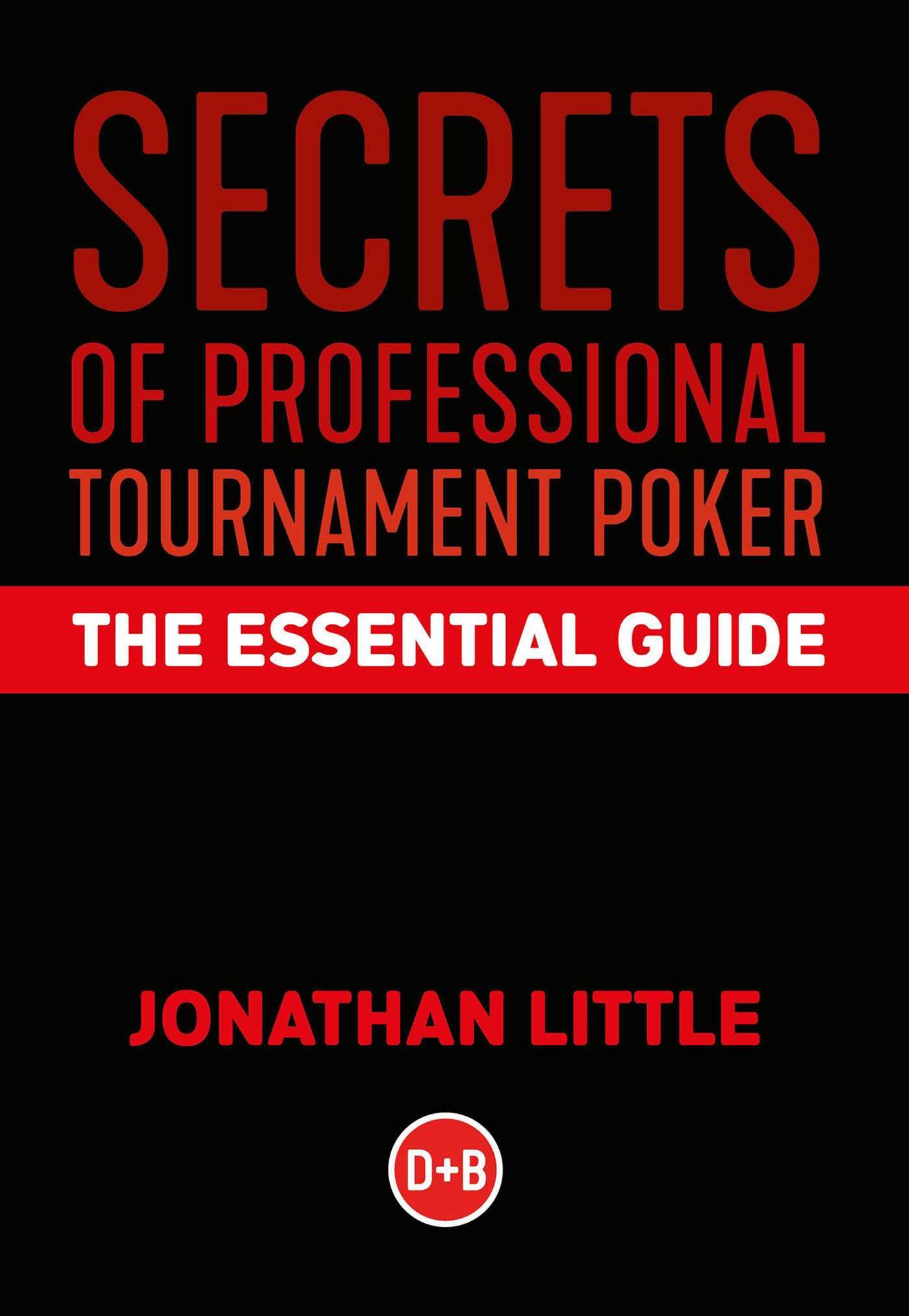 Secrets of Professional Tournament Poker: The Essential Guide Leisure & Fun