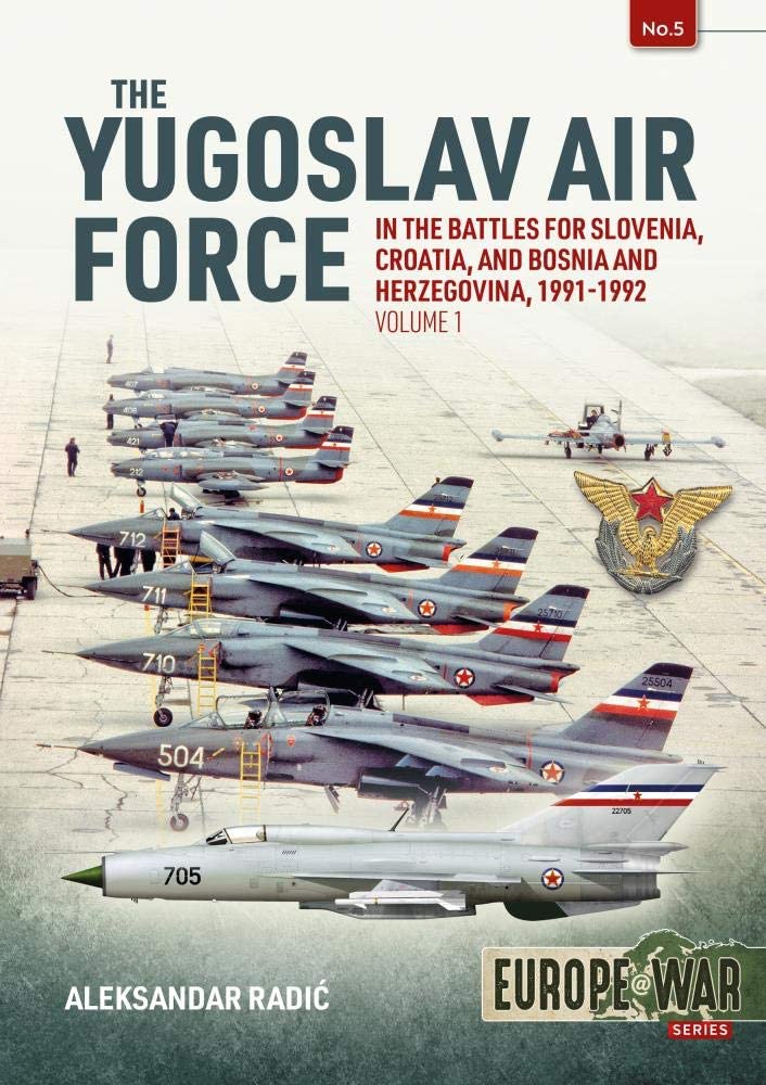 The Yugoslav Air Force in the Battles for Slovenia Croatia and Bosnia & Herzegovina 1991-1992 Social Sciences
