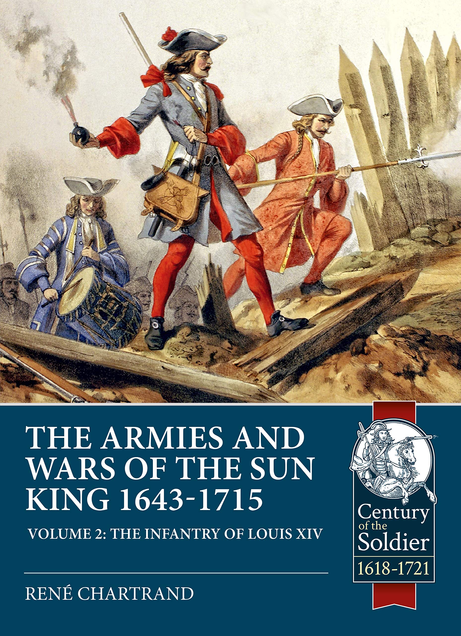 The Armies and Wars of the Sun King 1643-1715: The Infantry of Louis XIV (Century of the Soldier, 2, Band 2) Biographies & Memoirs Audio Books