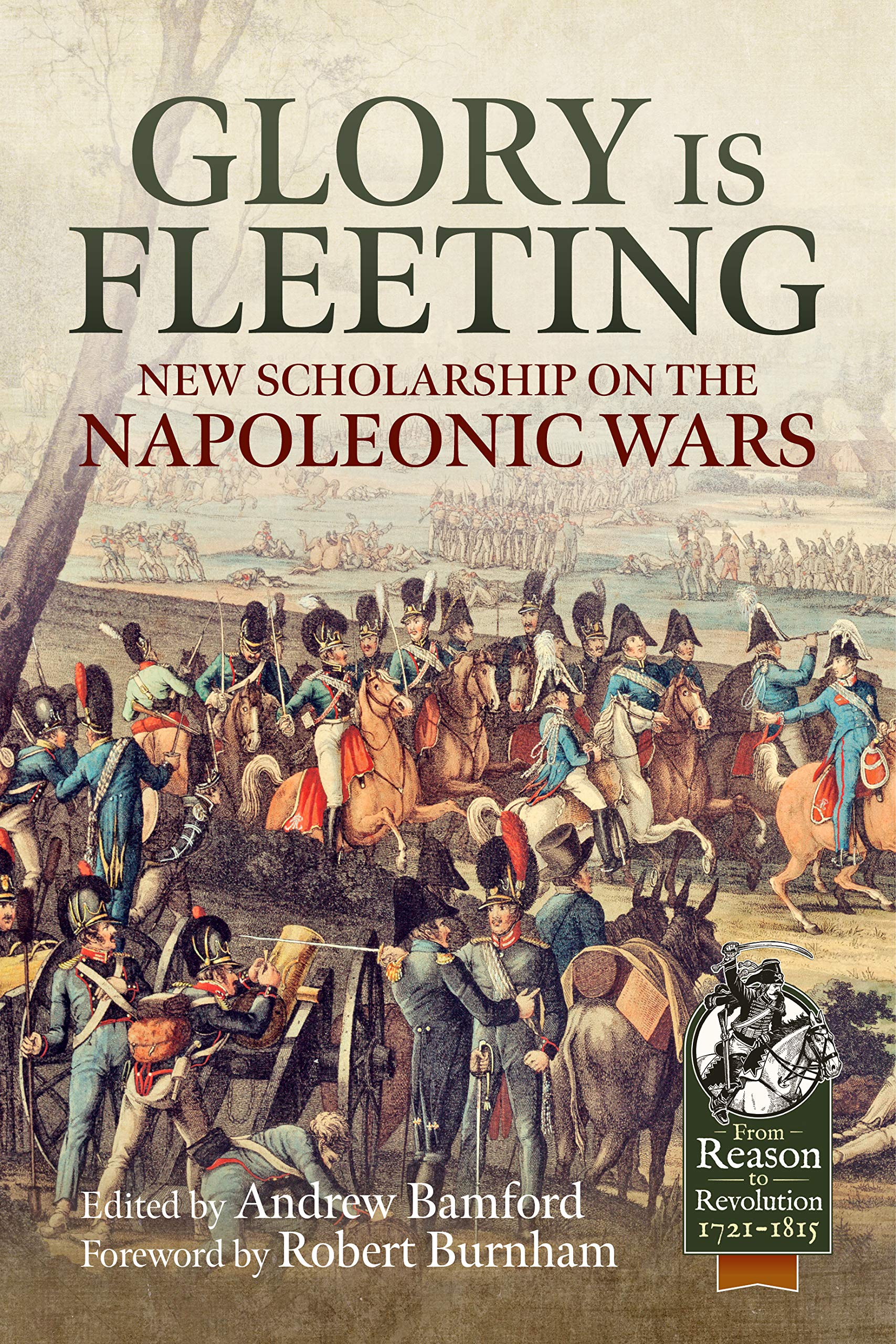 Glory Is Fleeting: New Scholarship on the Napoleonic Wars (From Reason to Revolution) Film, Art & Culture