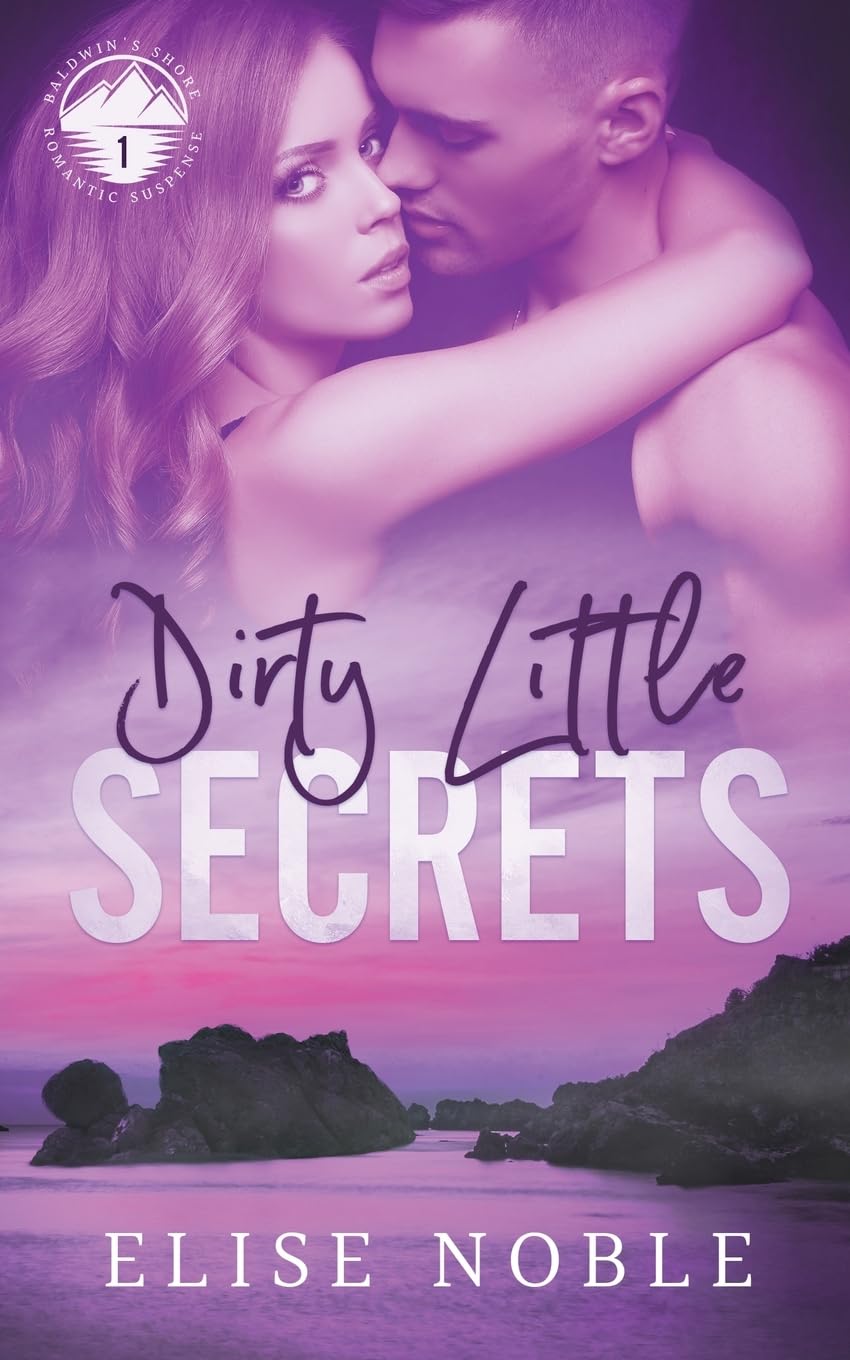 Dirty Little Secrets (Baldwin's Shore Romantic Suspense, Band 1) Contemporary literature
