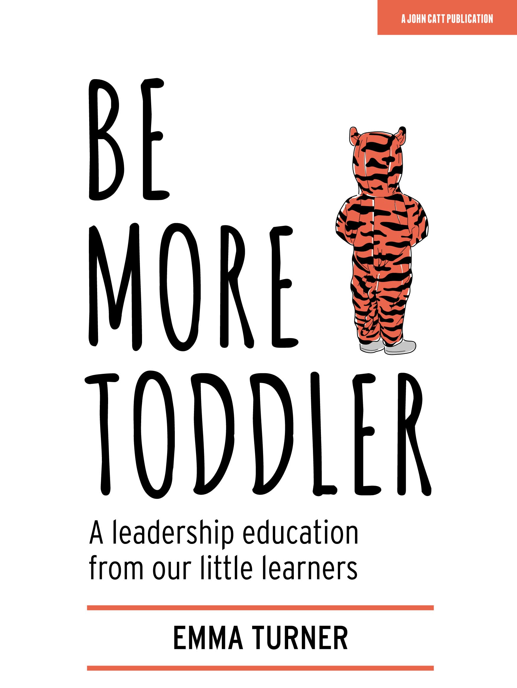 Be More Toddler: A leadership education from our little learners Business, Finance & Career
