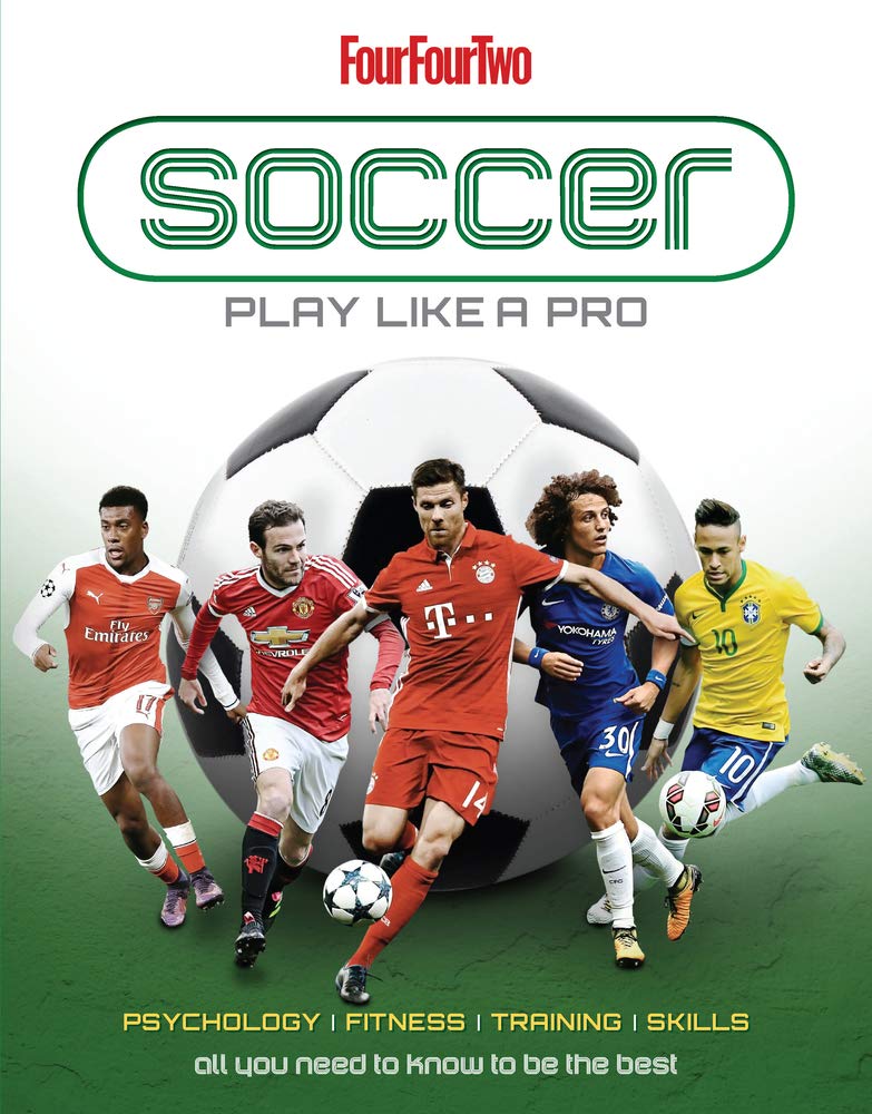Soccer: Play Like A Pro; All You Need to Know to Be the Best book