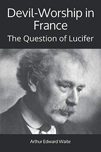 Devil-Worship in France: The Question of Lucifer book