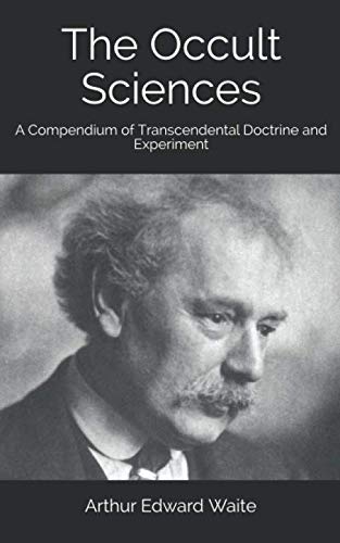 The Occult Sciences: A Compendium of Transcendental Doctrine and Experiment Social Sciences