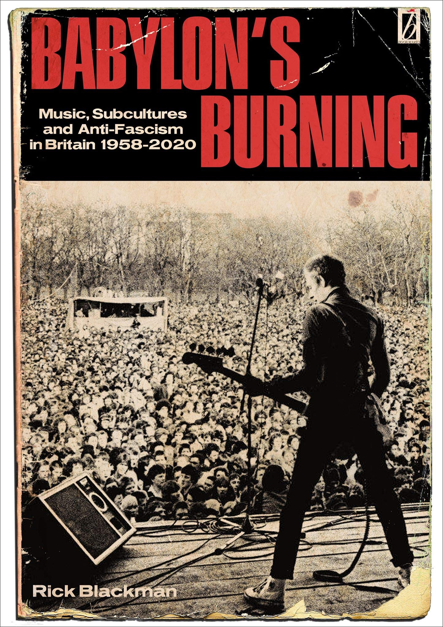Babylon's Burning: Music, Subcultures and Anti-Fascism in Britain 1958 - 2020 Arts & Music